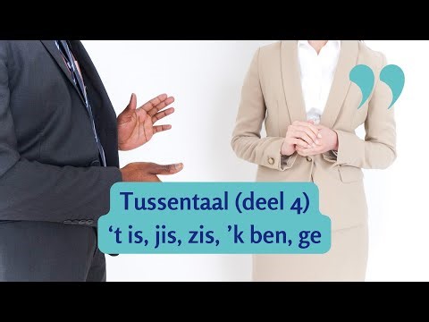 Tussentaal (deel 4): 't is, jis, zis, 'k ben, ge