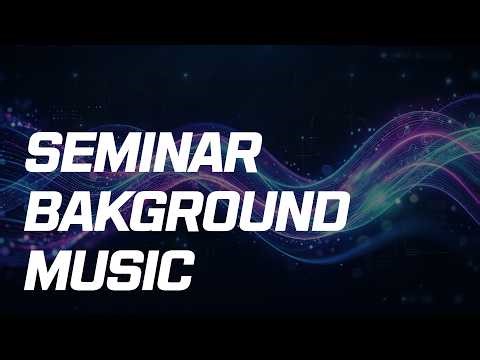 Seminar Background Music | Calm Ambient BGM for Events & Conferences (1 Hour)