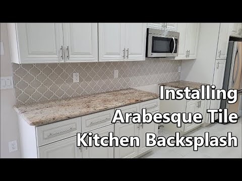 Installing Arabesque Tile Kitchen Backsplash