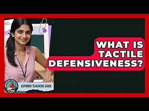 What Is Tactile Defensiveness? - Aspiring Teacher Guide
