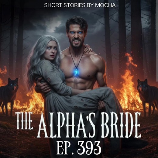 The Alpha's Bride – Episode 393 (audio only) #storytelling #shortstory #shortstories #storytime #fyp