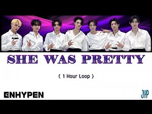 ENHYPEN (엔하이픈) x JYP- 'She Was Pretty' - 1 Hour Loop with Lyrics (Han/Rom/Eng)