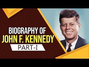 Biography of John F Kennedy Part 1, All you need to know about the 35th President of USA