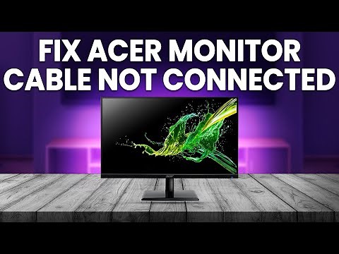 How To Fix Acer Monitor Cable Not Connected (Detailed Guide To Resolve The Problem Quickly)