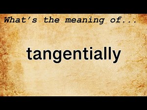 Tangentially Meaning : Definition of Tangentially