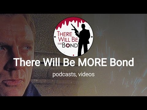 There Will Be Bond | WHY James Bond Podcasts Are Still A Thing!