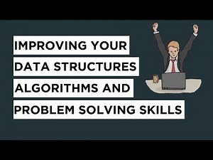 Improving your Data Structures, Algorithms, and Problem Solving Skills
