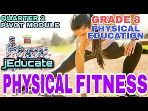 GRADE 8 / PHYSICAL EDUCATION / PHYSICAL FITNESS / PIVOT MODULE / QUARTER 2