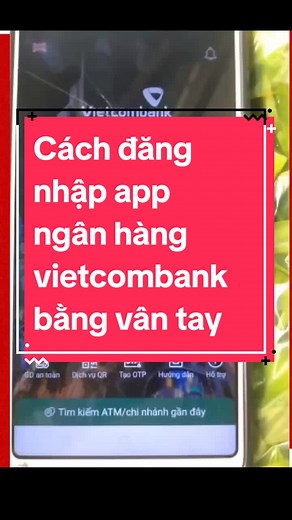 Cách đăng nhập ứng dụng Vietcombank bằng vân tay