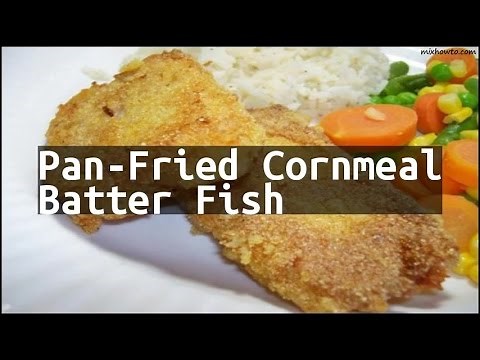 Recipe Pan-Fried Cornmeal Batter Fish
