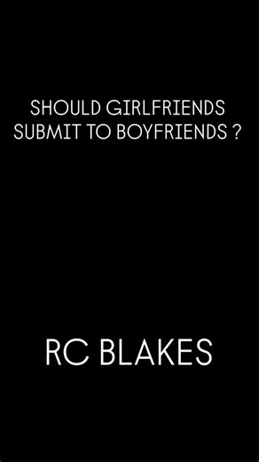 Should a girlfriend submit to a boyfriend? ….. Check out the entire video on YOUTUBE entitled HOW A WOMAN MAKES A MAN COURT HER FOR MARRIAGE without asking. #rcblakes #relationships | RC Blakes