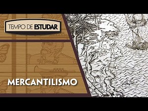 Mercantilismo | Tempo de Estudar | História | 7º ano