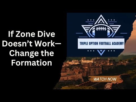 If Zone Dive Doesn’t Work—Change the Formation