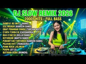 DJ SLOW REMIX FULL BASS 2026 🎧 CAMPURAN LAGU POP INDONESIA ENAK DIDENGAR