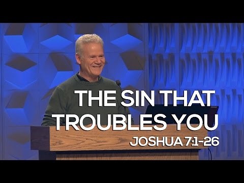 Joshua 7:1-26, The Sin That Troubles You