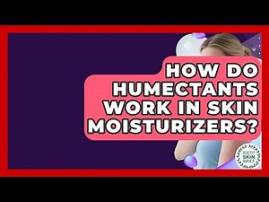 How Do Humectants Work In Skin Moisturizers? - Healthy Skin Brief