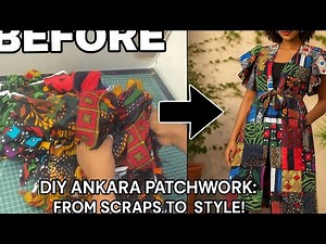 Don’t Throw It Away! How to Make Lovely Ankara Patchwork from Fabric Pieces