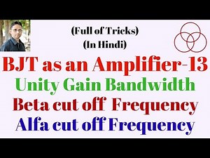 Unity Gain Bandwidth | Beta Cut off Frequency ((Analog Electronics-36) by SAHAV SINGH YADAV