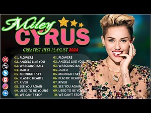 Miley Cyrus Greatest Hits Full Album - Best Songs Collection 2024