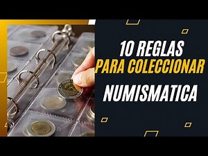 10 REGLAS DE ORO PARA EL COLECCiONISMO DE MONEDAS Y BILLETES