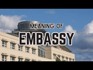 What is the meaning of Embassy?