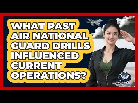 What Past Air National Guard Drills Influenced Current Operations? - Air Guard Commanders