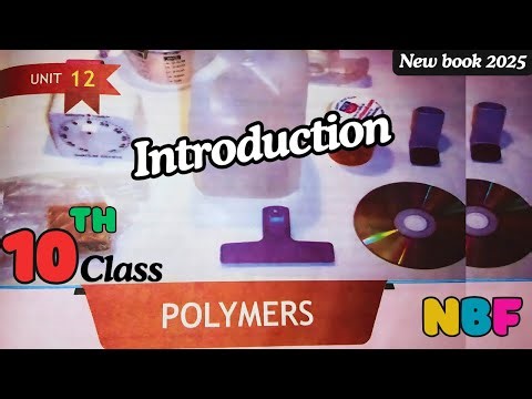 Introduction to polymers | chapter 12 | chemistry 10 | NBF | new book 2025