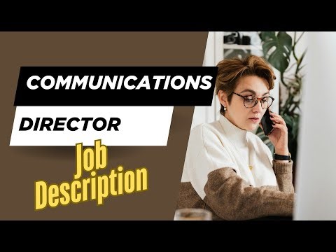 Job description of Communications Director - Role, Responsibilities & Skills