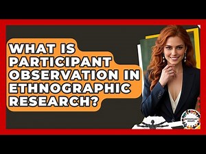 What Is Participant Observation In Ethnographic Research? - Anthropology Insights
