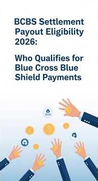 BCBS Settlement Payout Eligibility 2026: Who Qualifies for Blue Cross Blue Shield Payments