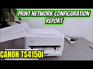 Canon TS4150i: How to Print a Network Configuration Report