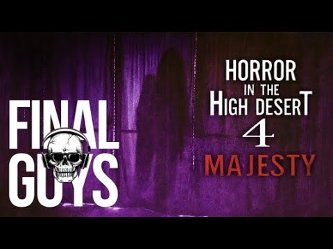 Horror in the High Desert 4: Majesty - Final Guys Horror Show #440