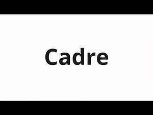 How to pronounce Cadre