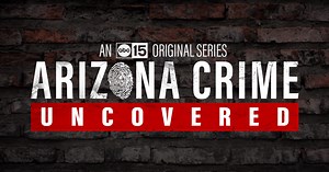 Arizona Crime Uncovered: True crime stories in Grand Canyon State
