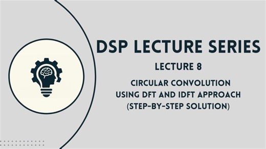 DSP: Lecture 8 | Circular Convolution using DFT and IDFT Approach | Step by Step Solution | Sharu Shree M