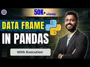 Lec-82: Data Frames in Panda 🐼 with Examples | Python 🐍 for Everyone
