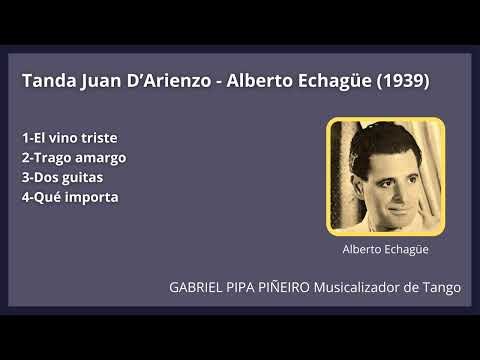Tanda Juan D'Arienzo - Alberto Echagüe (1939) Gabriel Pipa Piñeiro Musicalizador