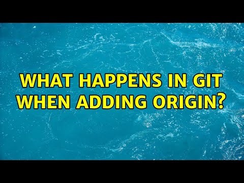 What happens in Git when adding origin?
