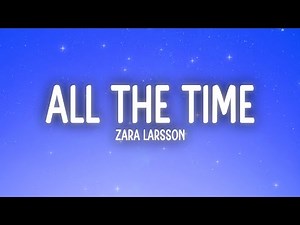 Zara Larsson - All The Time (Lyrics)