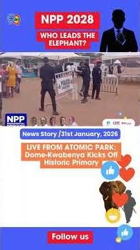 Dome-Kwabenya Kicks Off Historic NPP 2028 Primary | Discuss Ghana