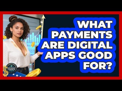 What Payments Are Digital Apps Good For?