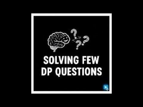 SOLVING FEW DP QUESTIONS !!