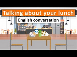 English Conversation - Talking about your lunch