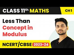 Less Than Concept in Modulus | Maths Class 11