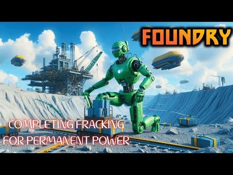 Complete Fracking For Permanent Power. | Foundry Gameplay EP40 2025