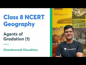 Class 8 NCERT Geography | Agents of Gradation (1) | Crack UPSC CSE 2023 | Chandramouli Choudhary