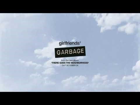 girlfriends - "GARBAGE"