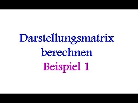 Darstellungsmatrix berechnen | Beispiel 1
