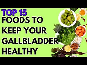 TOP 15 FOODS FOR HEALTHY GALLBLADDER | FOODS TO PREVENT GALLSTONES