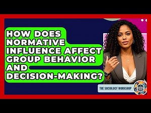 How Does Normative Influence Affect Group Behavior And Decision-making? - The Sociology Workshop